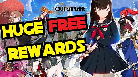 DO NOT MISS OUT ON THESE FREE HUGE TIME LIMITED REWARDS | Outerplane Global