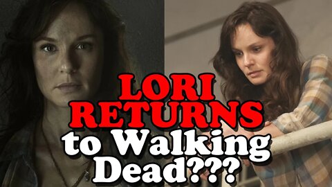 LORI GRIMES RETURNS to The Walking Dead?