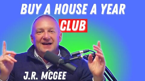 JR McGee Buy a House a Year Club