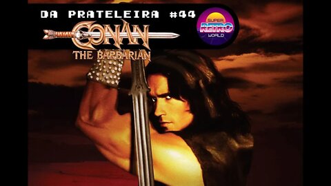 DA PRATELEIRA #44. Conan - O Bárbaro (CONAN, THE BARBARIAN, 1982)