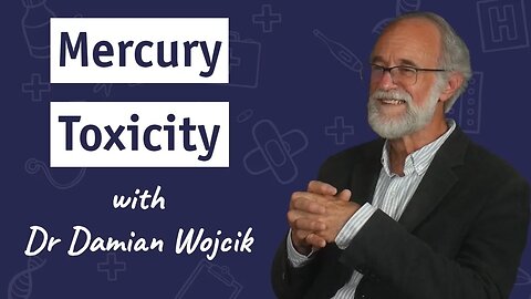 Mercury Toxicity with Dr Damian Wojcik