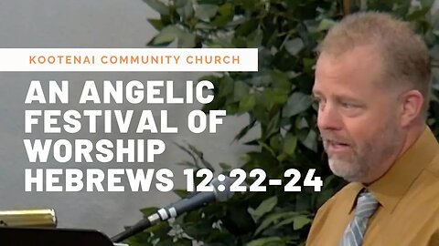 An Angelic Festival of Worship (Hebrews 12:22-24)