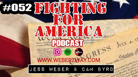 #052 FIGHTING FOR AMERICA w/ JESS WEBER & CAM BYRD