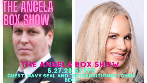 Navy SEAL and "Detransitioned" Chris Beck Joins The Angela Box Show 5.27.23