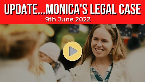 Update on Monica's case - 9th June 2022