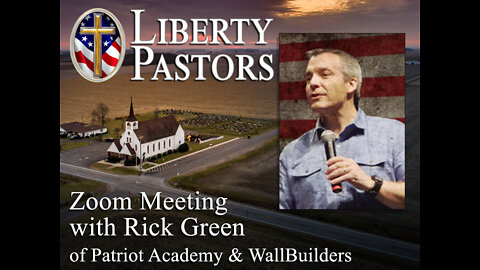 Liberty Pastors: Rick Green of Patriot Academy & WallBuilders