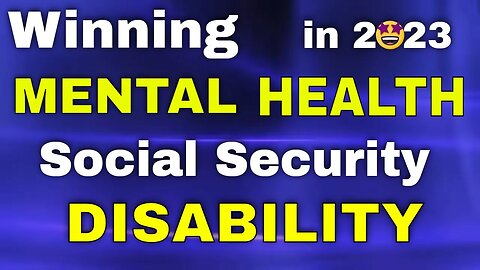 Winning "Mental Health" Social Security Disability in 2023