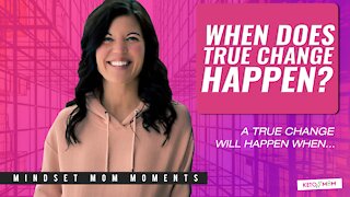 When Does True Change Happen? | Keto Mom Mindset