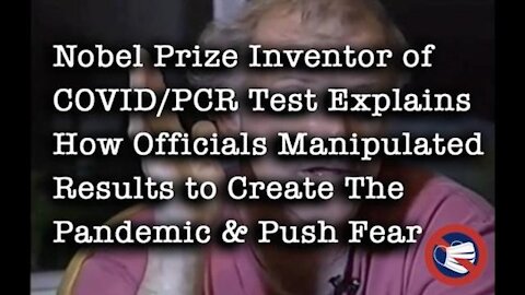 NOBEL PRIZE INVENTOR OF PCR TEST KARY MULLIS, EXPLAINS HOW CDC/WHO MANIPULATED COVID RESULTS