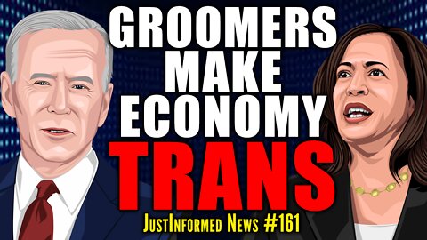 Economy Comes Out As "TRANS" After Dems GROOM It For 2 Years!!! | JustInformed News #161
