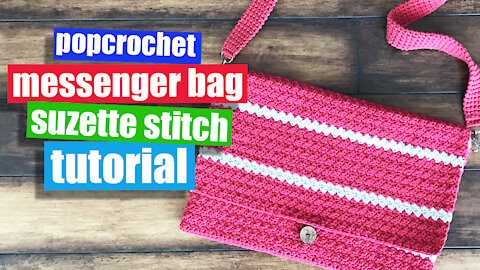 Crochet Messenger Bag for Beginners - Suzette Crochet Stitch