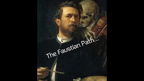 The Faustian Path...