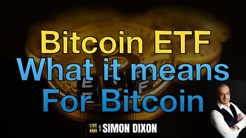 Bitcoin ETF - What it means for #Bitcoin | LIVE AMA with Simon Dixon