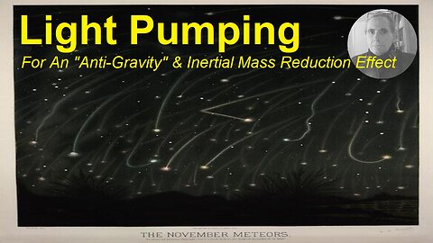 Light Pumping For An "Anti-Gravity" & Inertial Mass Reduction Effect - Holiday Blabathon #2