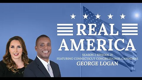 Real America Season 2, Episode 21: Connecticut Congressional Candidate George Logan