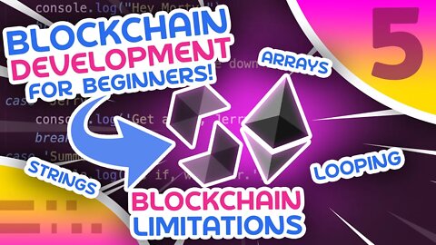 Blockchain For Beginners #5 - Blockchain Limitations (Looping, Arrays, etc.)