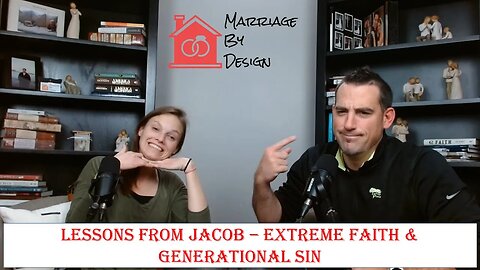 Lessons We Can Learn From Jacob - Extreme Faith & Generational Sin