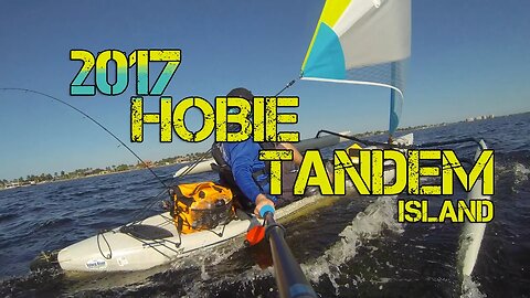 2017 Hobie Tandem Island: My Dream Sailing Kayak & Adventure Magnet