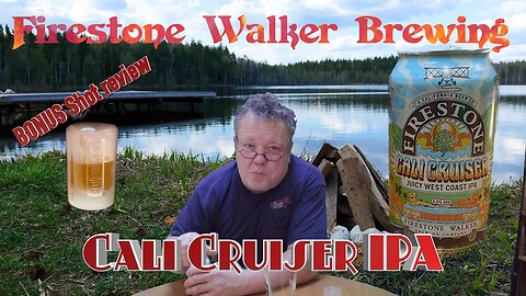 California Cruiser: Firestone Walker Brewing IPA + Bonus Shooter Review 🍺🔫