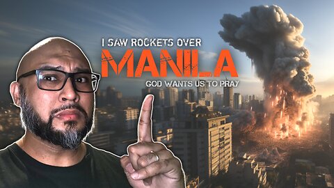 I Saw Rockets Over Manila | God is Calling Us To Pray for the Philippines! | 10/19/2023