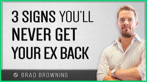 3 Signs You'll Never Get Your Ex Back