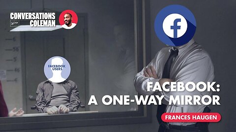 Facebook: A One-Way Mirror with Frances Haugen