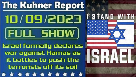 The Kuhner Report 10/09/2023 [FULL SHOW] Israel formally declares war against Hamas as it battles to push the terrorists off its soil