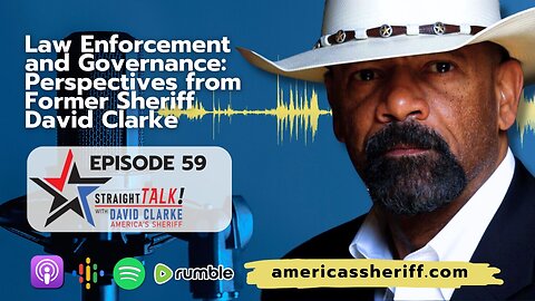 Law Enforcement and Governance: Perspectives from Former Sheriff David Clarke | Ep 59