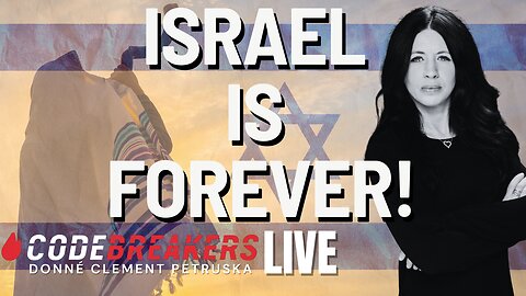 CodeBreakers Live: Israel Is Forever!