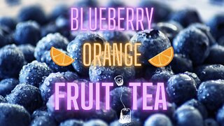 Blueberry Orange Fruit Tea