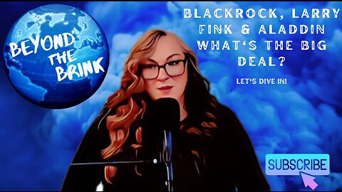EP03 | Beyond The Brink | BlackRock, Larry Fink & Aladdin What's The BIG deal? | 03/15/23
