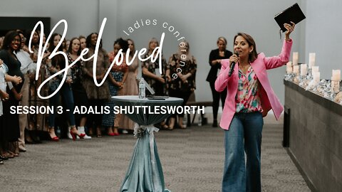 BeLoved Conference | Session 3 | Adalis Shuttlesworth