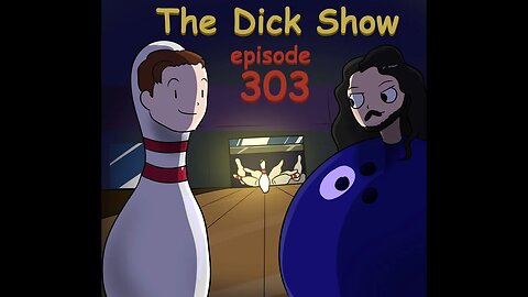 The Dick Show Episode 303 - Dick on Bowling Injuries