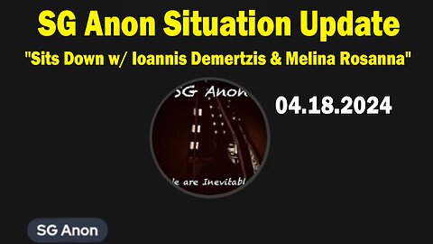SG Anon Situation Update Apr 18: "SG Anon Sits Down w/ Ioannis Demertzis & Melina Rosanna"