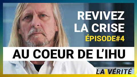 Revivez la crise au cœur de l'IHU - Episode 4