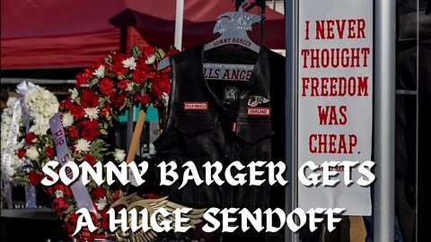 HELLS ANGEL SONNY BARGER GETS HUGE SENDOFF