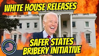 WOW! White House Releases Safer States Bribery Initiative