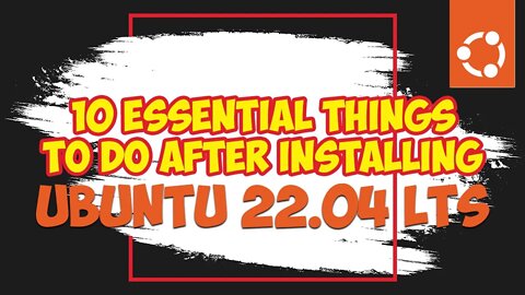 10 things To Do After installing Ubuntu 22