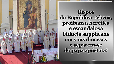 Bispos da República Tcheca, proibam a herética e escandalosa Fiducia supplicans em suas dioceses e separem-se do papa apóstata!
