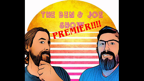 PREMIER! The Ben and Joe Episode 1