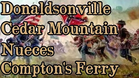 Battles Of The American Civil War | Ep. 38 | Donaldsonville Cedar Mountain Nueces Compton's Ferry