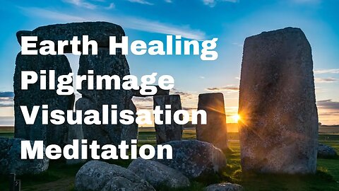 Earth Healing Techniques - Visualisation, Meditation, Pilgrimage