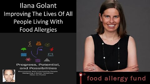 Ilana Golant - Founder & CEO - Food Allergy Fund - Improving Lives Of All Living With Food Allergies