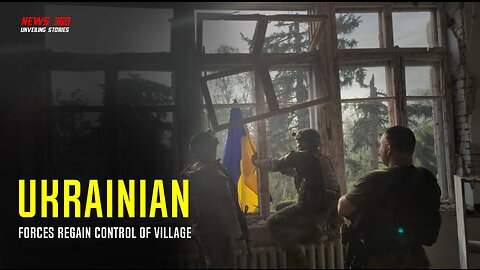 Ukrainian forces regain control of village, with hopes of further gains in south