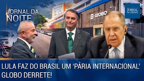 Lula faz do Brasil um 'pária internacional' / Globo derrete! - 17/04/23