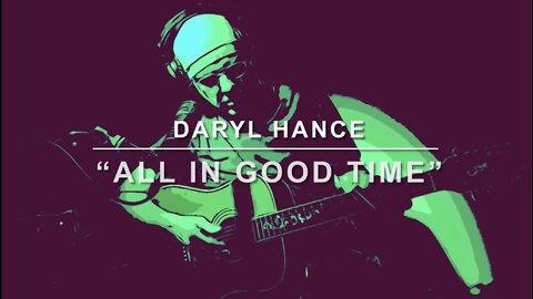 Daryl Hance “All In Good Time”…