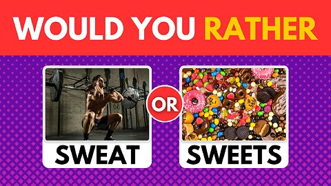 Would You Rather? | Health Edition