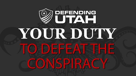 Your Duty to Defeat the Conspiracy