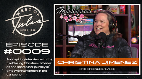 Empowering Women in the Car Scene: Interview with Christina Jimenez - West Of Tulsa Show #0009