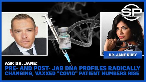 ASK DR. JANE: Pre and Post Jab DNA Profiles Radically Changing, Vaxxed "Covid" Patient Numbers Rise